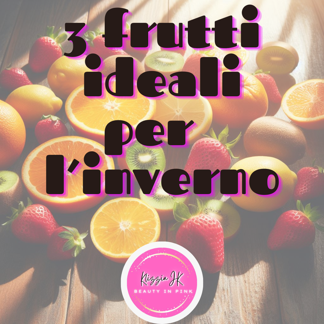 3 frutti ideali per l'inverno