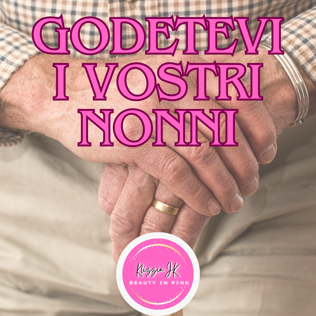 godetevi i vostri nonni